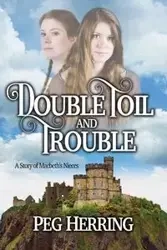 Double Toil & Trouble - Peg Herring