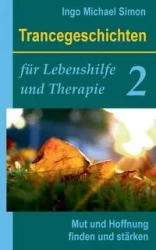 Trancegeschichten für Lebenshilfe und Therapie. Band 2 - Simon Michael Ingo
