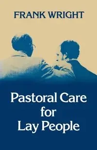 Pastoral Care for Lay People - Frank Wright