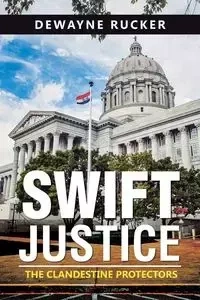 Swift Justice - DeWayne Rucker
