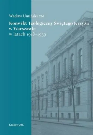 Konwikt Teologiczny Świętego Krzyża w Warszawie... - Wacław Umiński CM