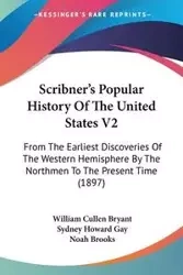 Scribner's Popular History Of The United States V2 - Bryant William Cullen
