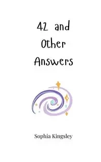 42 and Other Answers - Sophia Kingsley