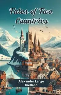 Tales Of Two Countries - Alexander Kielland Lange