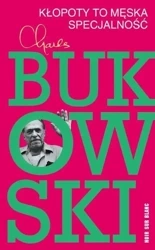 Kłopoty to męska specjalność - Charles Bukowski