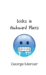 Icicles in Awkward Places - George Mercer