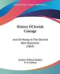 History Of Jewish Coinage - Frederic William Madden