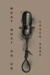 What Must Go On - Chuck Harp