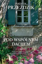 Pod wspólnym dachem - Natalia Przeździk