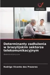 Determinanty zadłużenia w brazylijskim sektorze telekomunikacyjnym - Vicente Rodrigo dos Prazeres