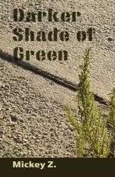 Darker Shade of Green - Mickey Z