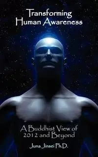 Transforming Human Awareness - Jinsei PhD Juna