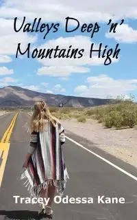 Valleys Deep 'n' Mountains High - Tracey Odessa Kane