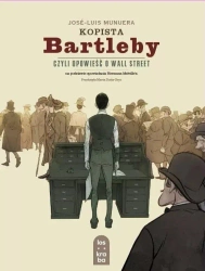 Kopista Bartleby, czyli opowieść o Wall Street - Jose-Luis Munuera