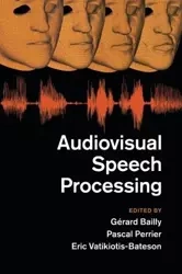 Audiovisual Speech Processing - Gerard Eric Bailly Pascal Perrier Vatikiotis-Bateson