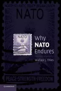 Why NATO Endures - Wallace J. Thies