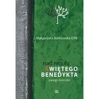 Nad Regułą św Benedykta Uwagi mniszki - MAŁGORZATA BORKOWSKA