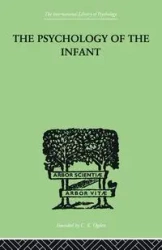 The PSYCHOLOGY OF THE INFANT - Bernfeld Siegfried