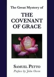 THE GREAT MYSTERY OF THE COVENANT OF GRACE - Samuel Petto