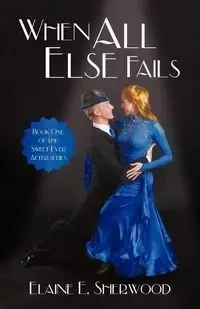 When All Else Fails - E. Sherwood Elaine