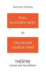Pom, la tomate verte et les citrons couleur soleil - Steinling Geneviève