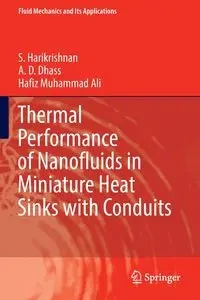 Thermal Performance of Nanofluids in Miniature Heat Sinks with Conduits - Harikrishnan S.