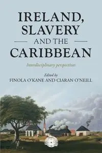 Ireland, slavery and the Caribbean - O'Kane Finola
