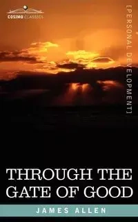 Through the Gate of Good - Allen James