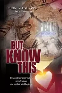 But, Know This - Cheryl M. Robinson