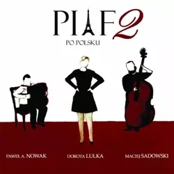 Piaf po polsku 2 (CD) - Dorota Lulka, Paweł A. Nowak, Maciej Sadowski