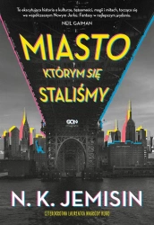 Miasto, którym się staliśmy - N.K. Jemisin, Grzegorz Gajek, Maciej Pawlak