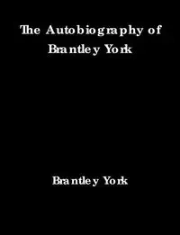 The Autobiography of Brantley York - York Brantley