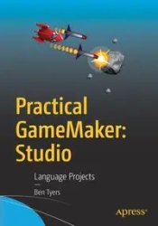 Practical GameMaker - Ben Tyers