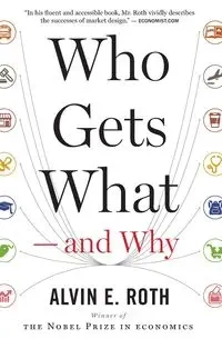 Who Gets What -- And Why - Alvin Roth E