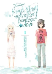 Anohana. Kwiat, który widzieliśmy tamtego dnia. Tom 1 - Chou Heiwa Busters