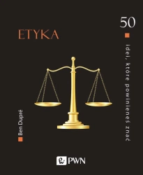50 idei, które powinieneś znać. Etyka - Ben Dupr