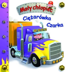 Ciężarówka Czarka. Mały chłopiec - Emilie Beaumont, Nathalie Belineau