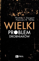 Wielki problem drobniaków - Thomas J. Sargent, Francois R. Velde, Jacek Lang