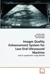 Images Quality Enhancement System for Low End Ultrasound Machine - Lai Khin Wee