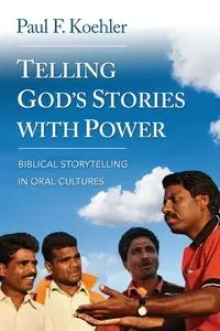 Telling God's Stories with Power - Paul F. Koehler