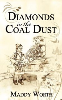 Diamonds in the Coal Dust - Worth Maddy