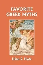 Favorite Greek Myths (Yesterday's Classics) - Lilian Hyde Stoughton