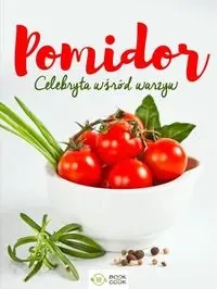 Pomidor Celebryta wśród warzyw - Opracowanie zbiorowe