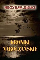 Kroniki naroczańskie - Mieczysław Lisiewicz