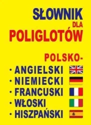 Słownik dla poliglotów pol-ang-niem-fra-wł-hiszp. - praca zbiorowa