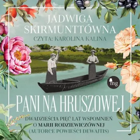 audiobook Pani na Hruszowej. Dwadzieścia pięć lat wspomnień o Marii Rodziewiczównie - Jadwiga Skirmunttówna