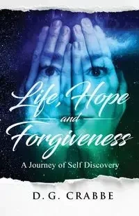 Life, Hope, and Forgiveness - Crabbe D.G.