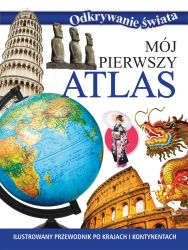 Odkrywanie świata. Mój pierwszy atlas - praca zbiorowa
