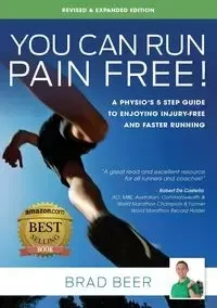 You Can Run Pain Free! Revised & Expanded Edition - Brad Beer