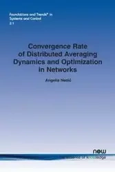 Convergence Rate of Distributed Averaging Dynamics and Optimization in Networks - Angelia Nedić